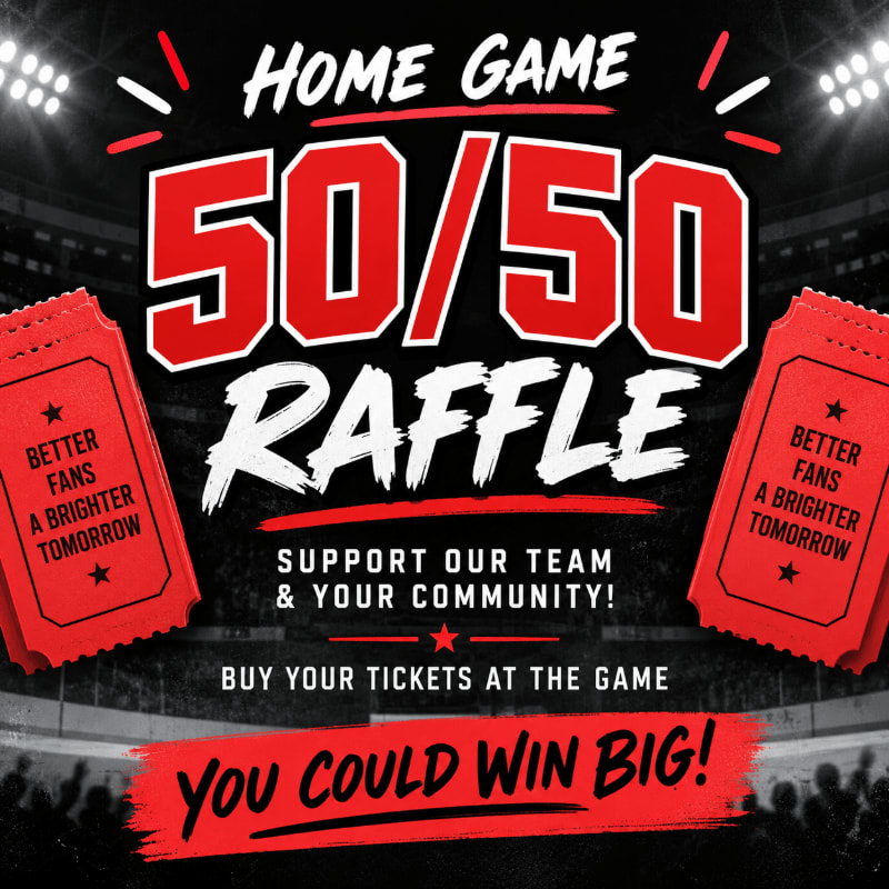 Two red raffle tickets with "BETTER FANS A BRIGHTER TOMORROW" are in the foreground, with a "HOME GAME 50/50 RAFFLE" advertisement set against a stadium background.