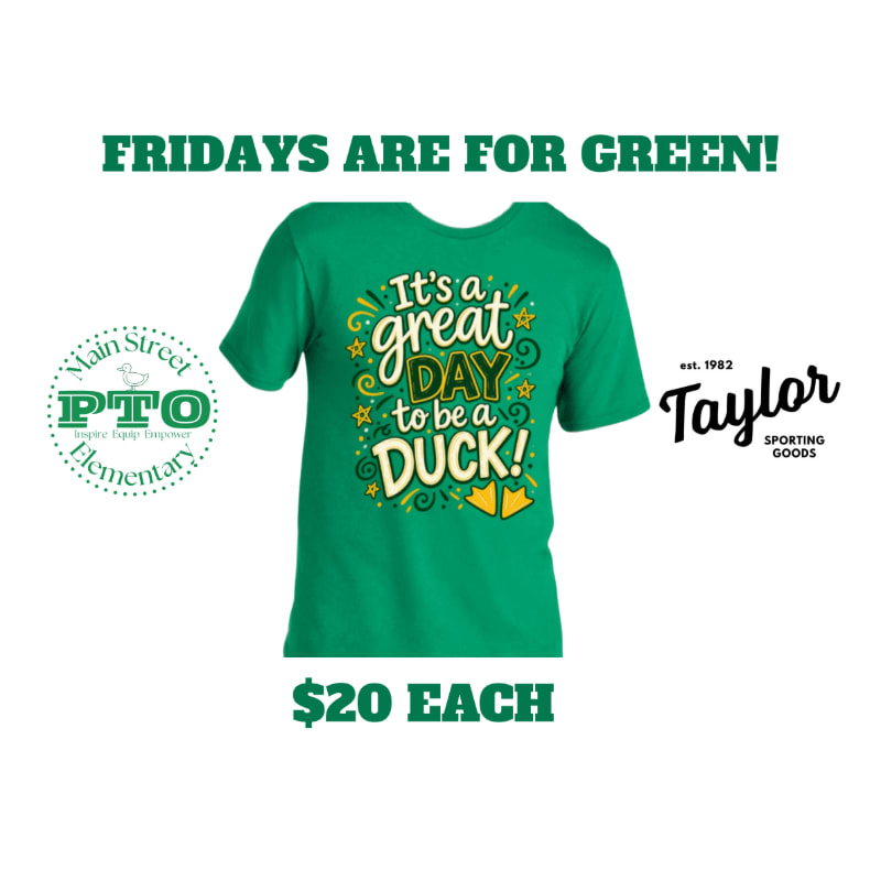 A bright green t-shirt with a duck graphic and the text "It's a great day to be a duck!" is displayed against a white background, with logos for "Main Street PTO Elementary" and "Taylor Sporting Goods" on either side, and the price "$20 EACH" below.