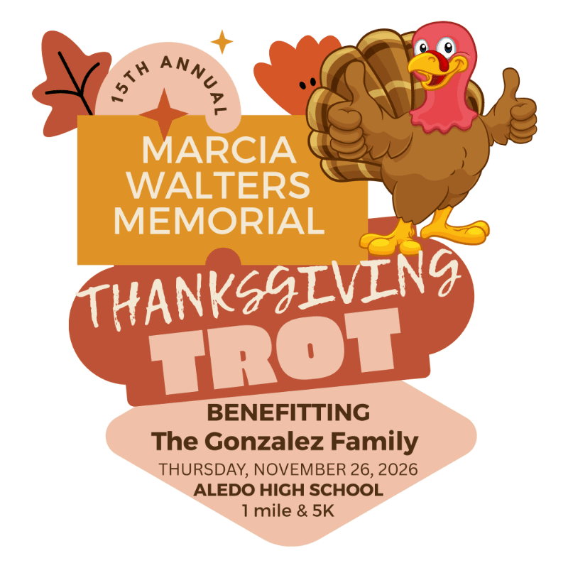 A cartoon turkey gives a thumbs-up next to text announcing the 15th Annual Marcia Walters Memorial Thanksgiving Trot benefiting the Gonzalez Family on Thursday, November 26, 2026, at Aledo High School for a 1-mile and 5K race.