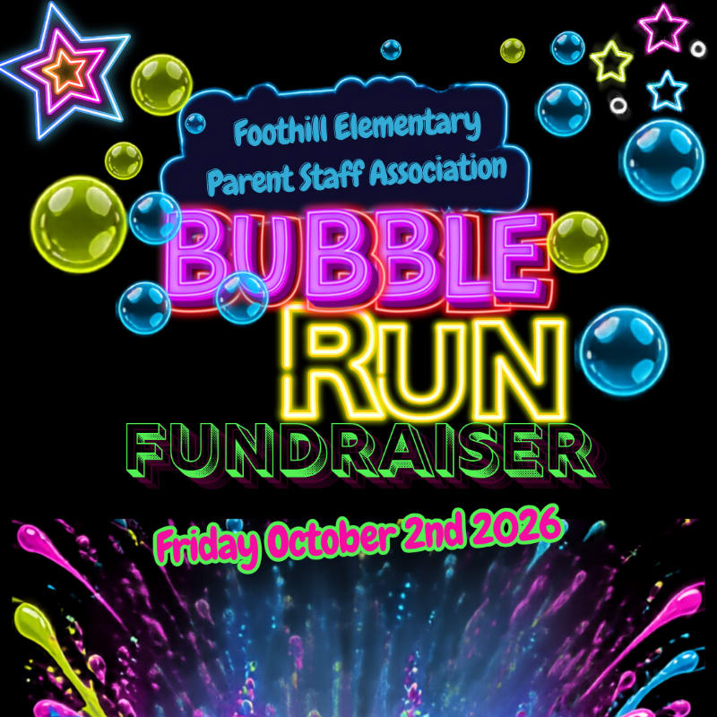 Neon bubbles and stars float around the "Foothill Elementary Parent Staff Association Bubble Run Fundraiser" title in the background, while a colorful explosion of pink and blue paint splatters fills the foreground.