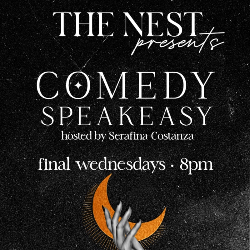 A hand reaches towards a crescent moon in the foreground, set against a dark, starry background advertising "THE NEST presents COMEDY SPEAKEASY hosted by Serafina Costanza, final Wednesdays · 8pm."