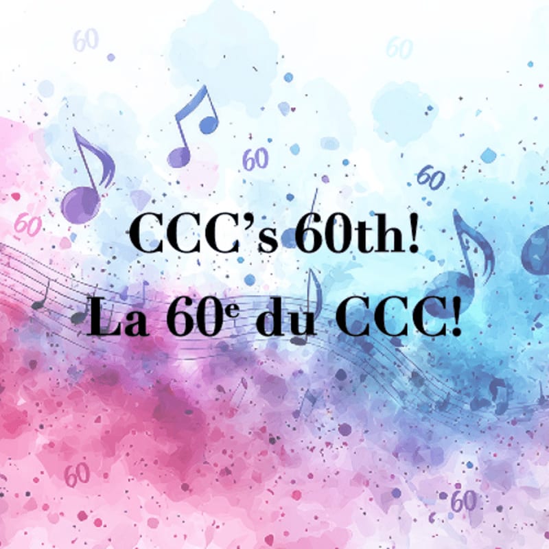 Musical notes and the number 60 float over a watercolor background of pink and blue, with the text "CCC's 60th! La 60e du CCC!" in the foreground.