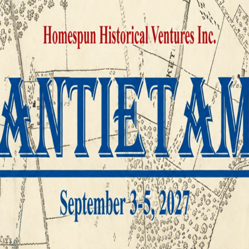 Blue and red text announcing an event for "Homespun Historical Ventures Inc." and "Antietam" on September 3-5, 2027, is layered over a vintage map background.