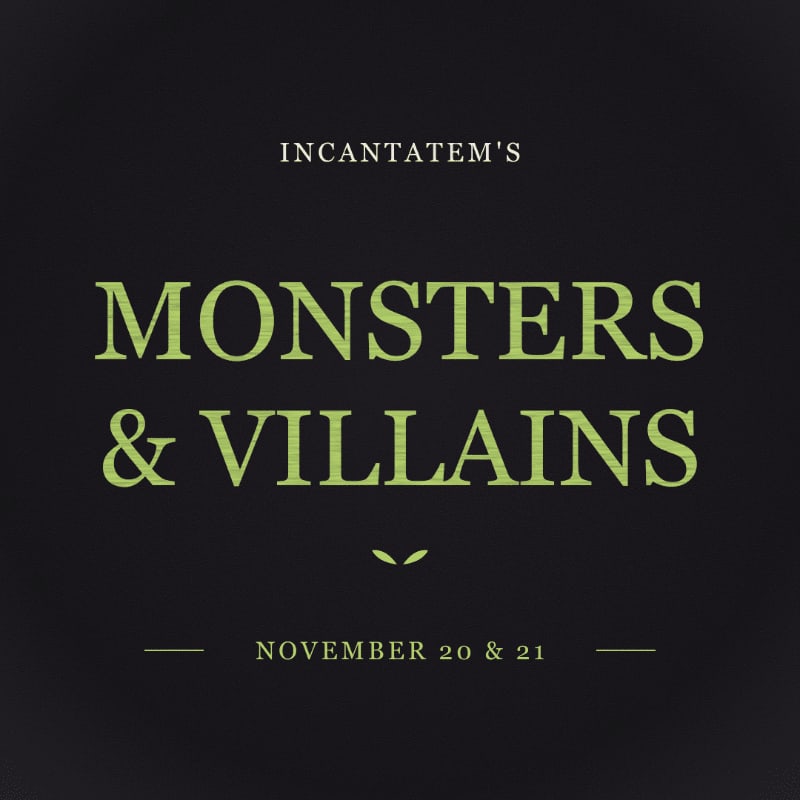 Green text reading "INCANTATEM'S MONSTERS & VILLAINS" and "NOVEMBER 20 & 21" is centered against a solid black background.