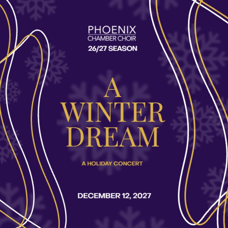 Gold and white text announcing "A Winter Dream" holiday concert by the Phoenix Chamber Choir is set against a deep purple background featuring subtle snowflakes and curved borders.