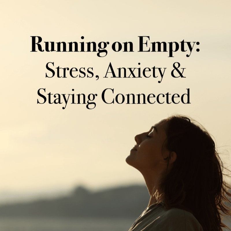 A woman with her eyes closed stands in the foreground against a soft, blurred landscape background, with the text "Running on Empty: Stress, Anxiety & Staying Connected" positioned above her.
