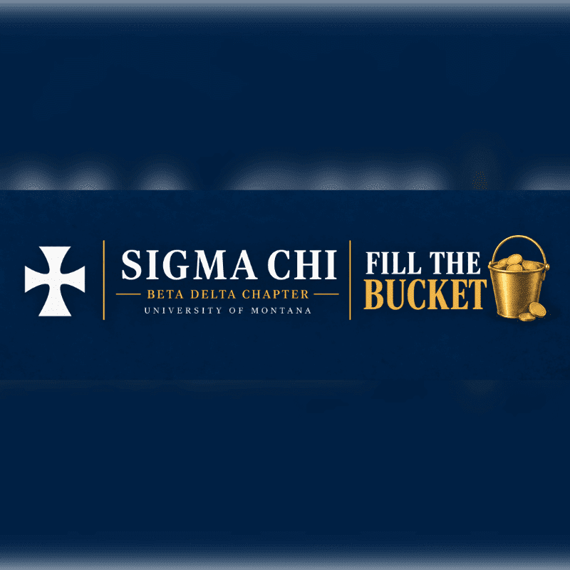A white cross, the text "SIGMA CHI BETA DELTA CHAPTER UNIVERSITY OF MONTANA," and the phrase "FILL THE BUCKET" next to a gold bucket of coins are centered against a dark blue background.