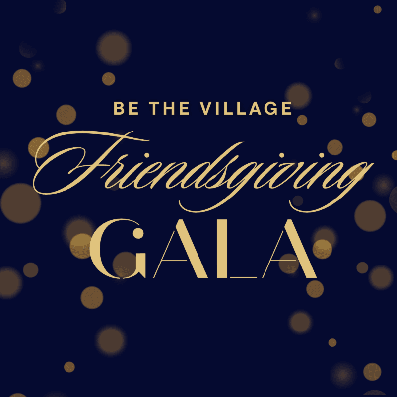 Gold text reading "BE THE VILLAGE Friendsgiving GALA" is centered against a dark blue background with blurred golden bokeh lights.