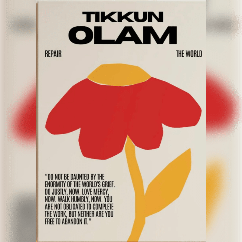A stylized red flower with a yellow center and stem sits in the foreground against a light beige background featuring the text "TIKKUN OLAM," "REPAIR THE WORLD," and an inspirational quote.