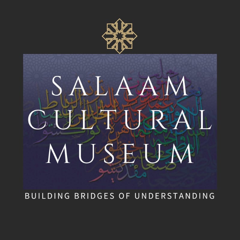 White text reading "SALAAM CULTURAL MUSEUM" and "BUILDING BRIDGES OF UNDERSTANDING" is layered over a colorful background of Arabic calligraphy and a dark grey border.