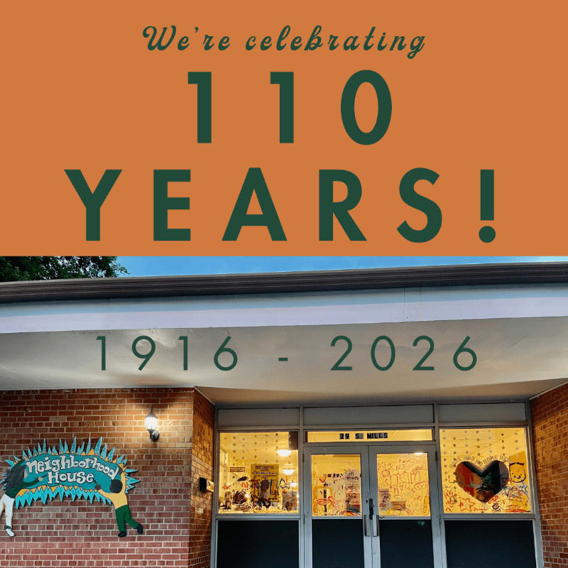 Large green text celebrating 110 years sits atop a photo of a brick building entrance featuring a "Neighborhood House" sign and the dates 1916-2026.