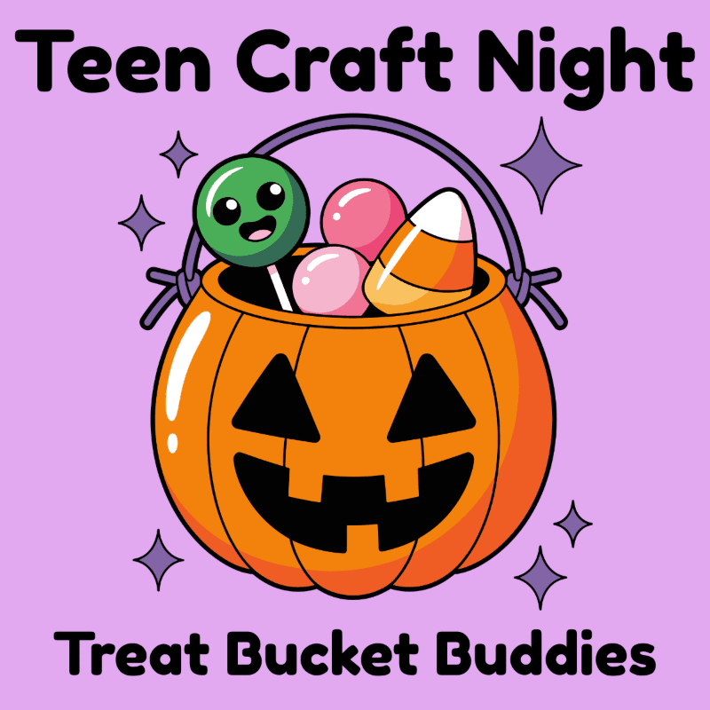 A pumpkin candy bucket filled with treats sits in the foreground against a light purple background with the text "Teen Craft Night" and "Treat Bucket Buddies."