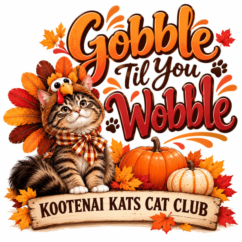 A kitten wearing a turkey costume and a plaid scarf sits beside pumpkins and autumn leaves in front of the text "Gobble Til You Wobble" and a "Kootenai Kats Cat Club" sign.