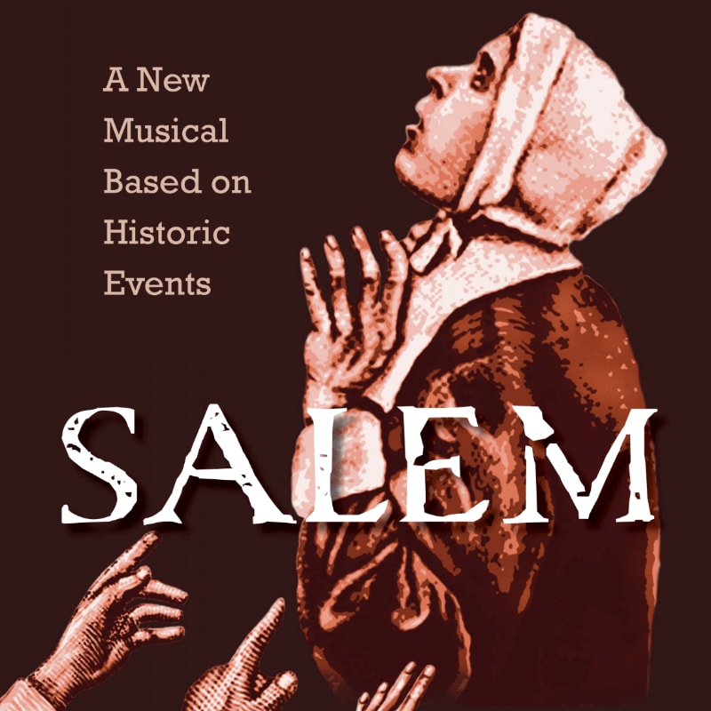 A woman in colonial attire prays in the foreground against a dark brown background featuring the text "A New Musical Based on Historic Events" and the word "SALEM."