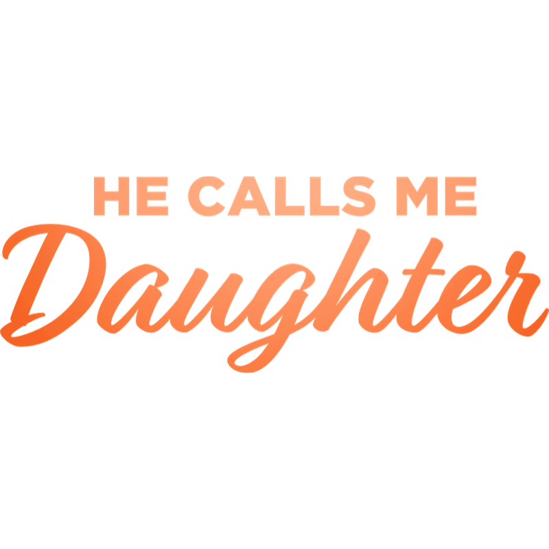 Orange text reading "HE CALLS ME Daughter" is centered on a white background.