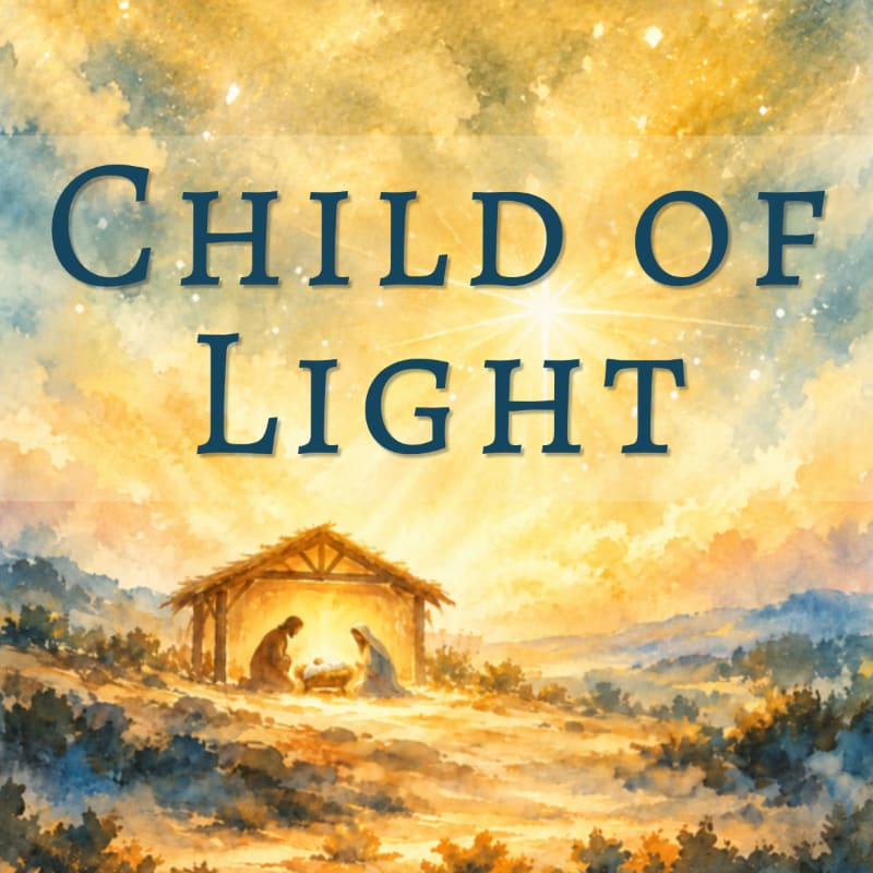 A nativity scene with figures in a stable sits in the foreground beneath the bold text "CHILD OF LIGHT" and a glowing, golden sky in the background.