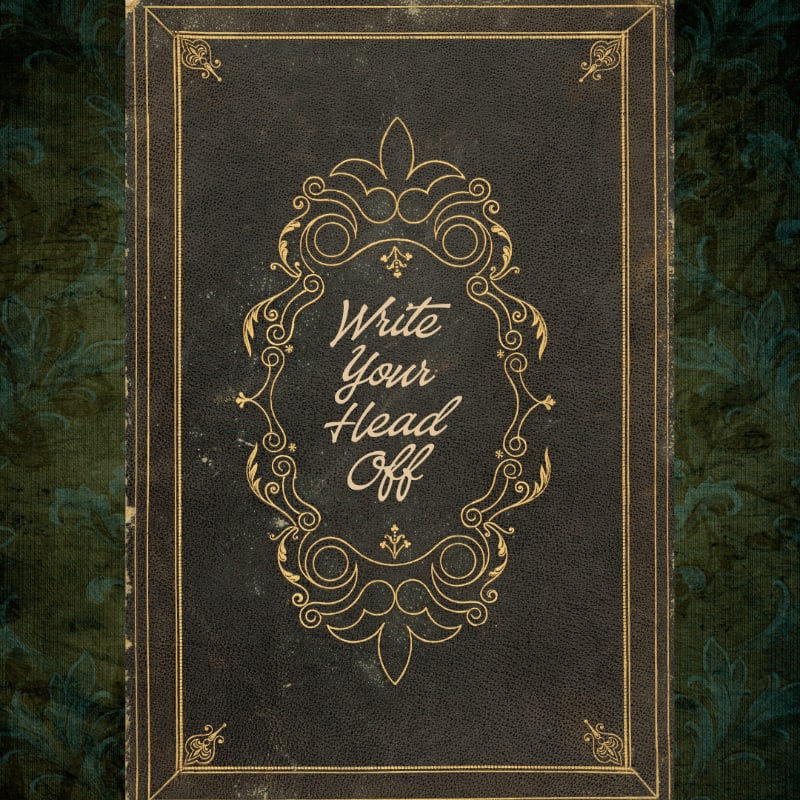 A dark leather book cover with gold ornate filigree and the text "Write Your Head Off" is set against a textured, dark green damask background.