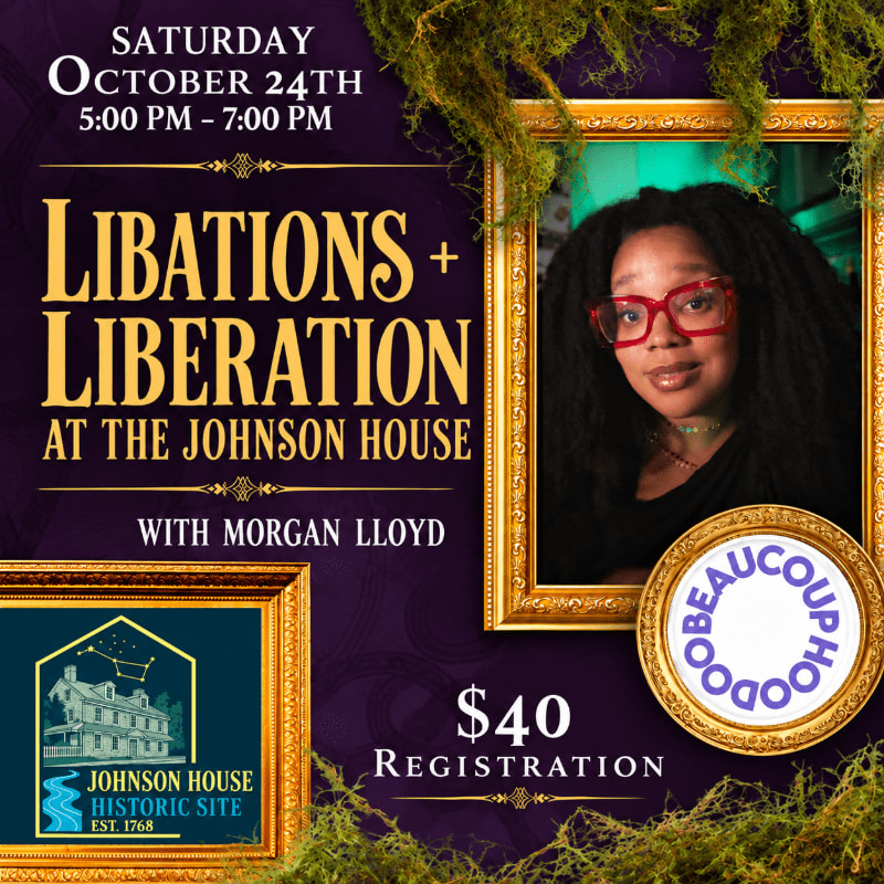 An event flyer for "Libations + Liberation" features a portrait of Morgan Lloyd and the Johnson House Historic Site logo against a purple background framed by green moss.