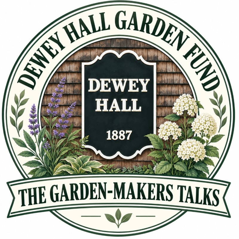 A circular logo features a black sign reading "DEWEY HALL 1887" against a wooden wall, framed by purple and white flowers in the foreground and the text "DEWEY HALL GARDEN FUND" and "THE GARDEN-MAKERS TALKS" in the border.