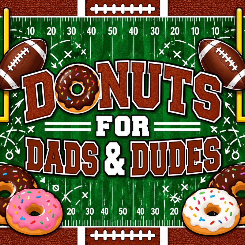 Bold text reading "DONUTS FOR DADS & DUDES" and several donuts and footballs sit atop a green football field background.