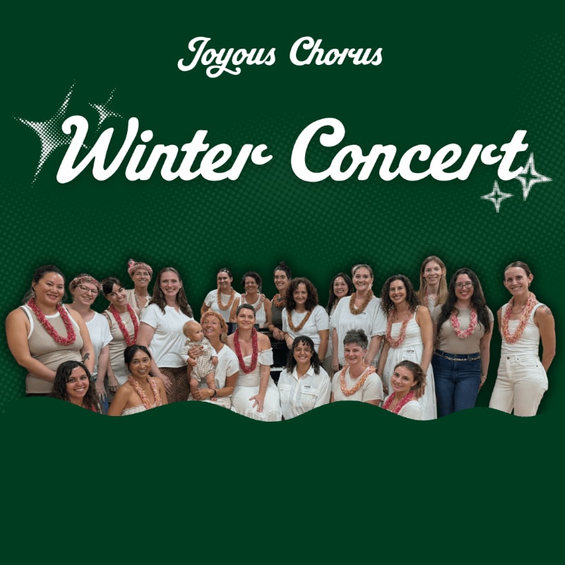 A group of women wearing white clothing and red leis stands in the foreground against a dark green background with "Joyous Chorus Winter Concert" text.