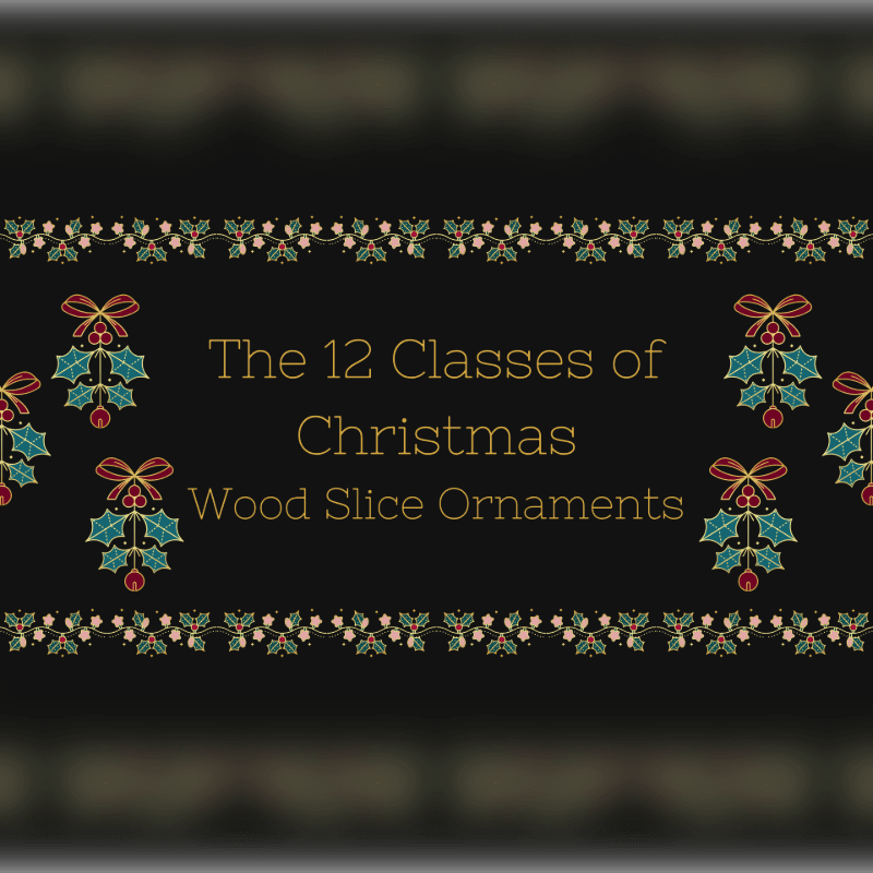 Gold text reading "The 12 Classes of Christmas Wood Slice Ornaments" is centered among festive holly borders on a dark, blurred background.