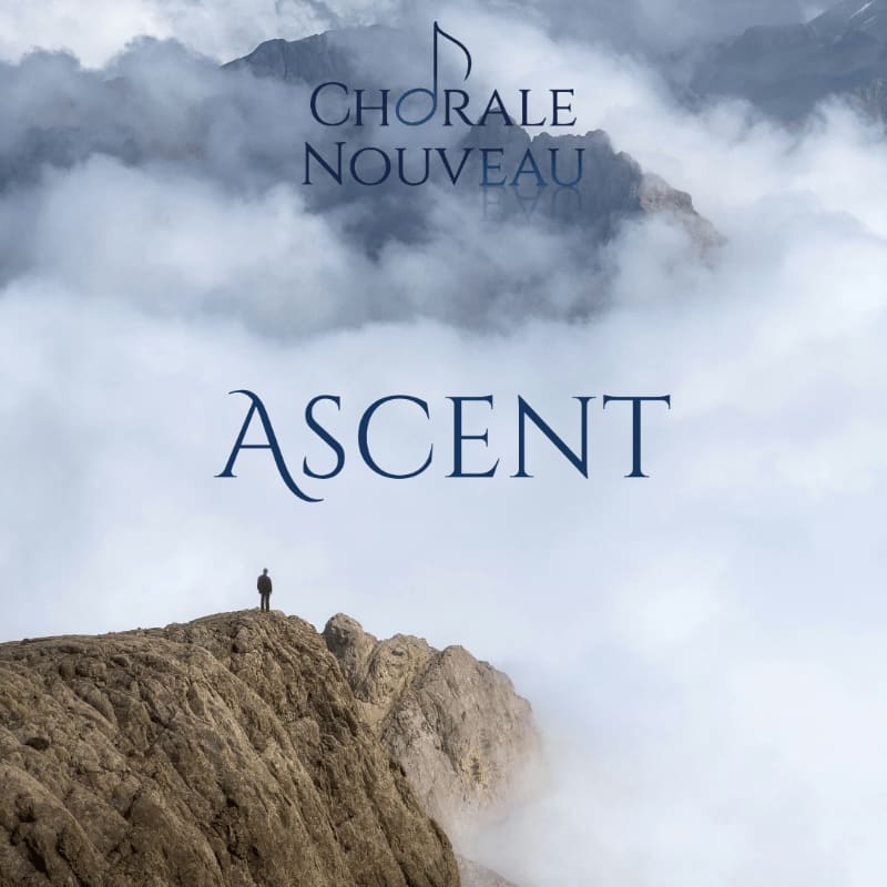 A lone figure stands atop a rocky peak in the foreground, set against a background of misty mountains and clouds with the text "CHORALE NOUVEAU" and "ASCENT" overlaid.