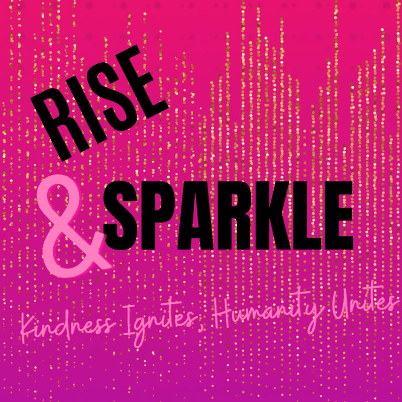 Bold black and pink text reading "RISE & SPARKLE" and "Kindness Ignites, Humanity Unites" sits atop a vibrant pink background filled with shimmering gold glitter.