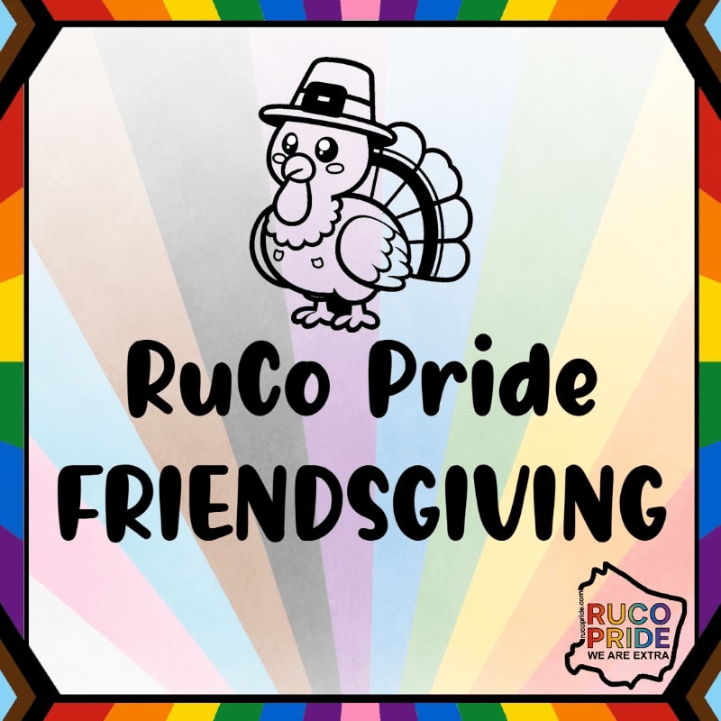 A cartoon turkey wearing a hat and the text "RuCo Pride FRIENDSGIVING" are centered over a colorful rainbow sunburst background with a rainbow border.