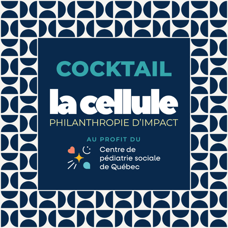 Text promoting a cocktail event for "la cellule" and the "Centre de pédiatrie sociale de Québec" is centered on a dark blue square, surrounded by a white and blue geometric semicircular pattern.