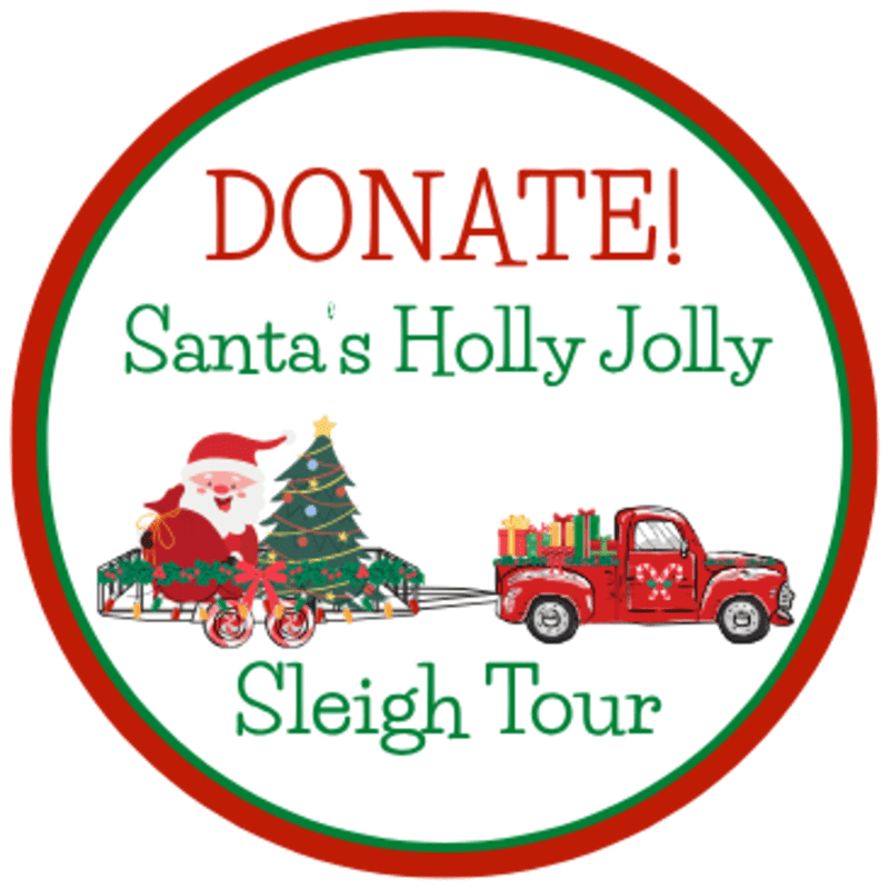 A red truck towing Santa in a sleigh with a Christmas tree sits in the foreground of a white circular badge with red and green borders and "DONATE! Santa's Holly Jolly Sleigh Tour" text in the background.