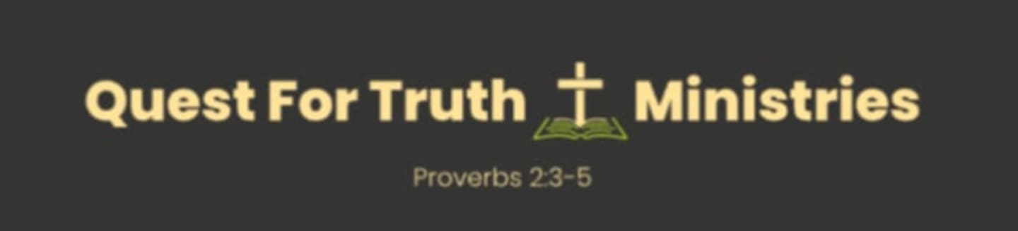 Quest For Truth Ministries Incorporated