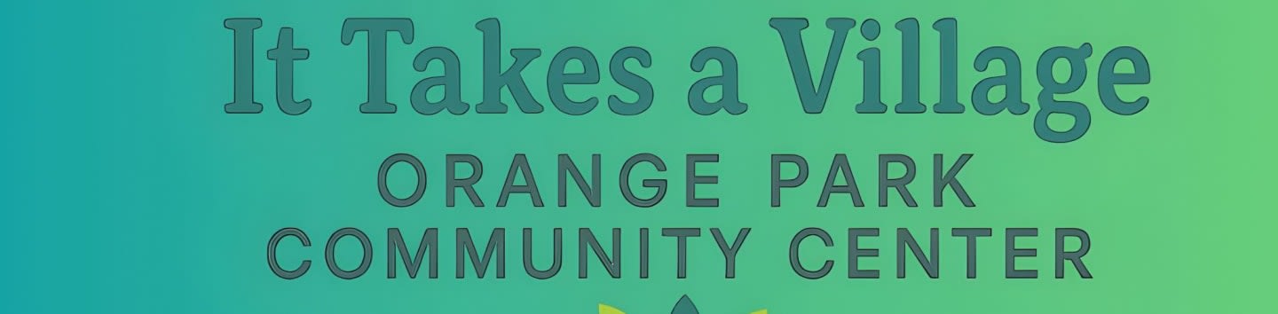 It Takes A Village Orange Park Community Center