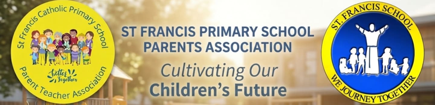 ST FRANCIS PRIMARY SCHOOL PARENTS ASSOCIATION