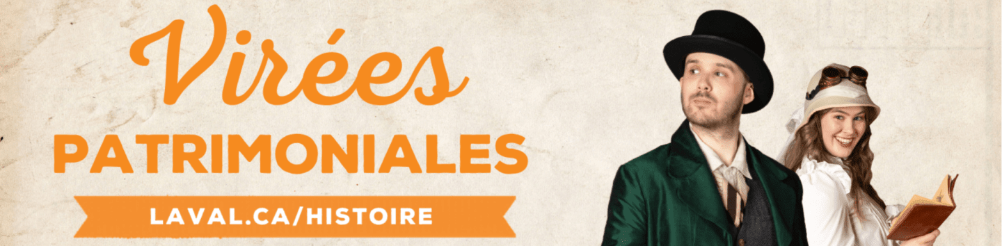 A man in a green coat and top hat and a woman in a white hat and dress holding a book are featured in the foreground against a textured, light-colored background with orange text that reads "Virées Patrimoniales" and "LAVAL.CA/HISTOIRE".