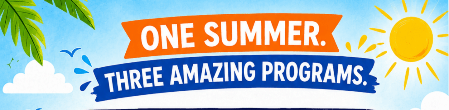 Green palm fronds and a bright sun are in the background, while the foreground features text that reads "ONE SUMMER. THREE AMAZING PROGRAMS."
