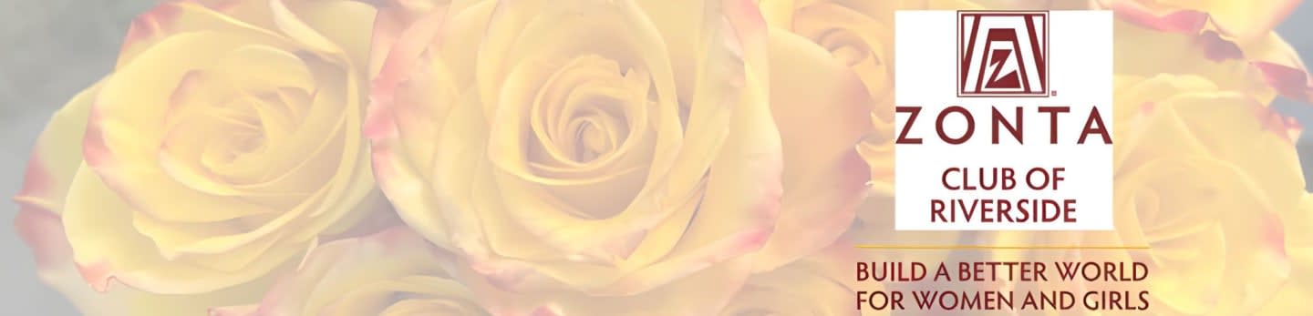 Yellow roses fill the foreground, with the Zonta Club of Riverside logo and slogan visible in the background.