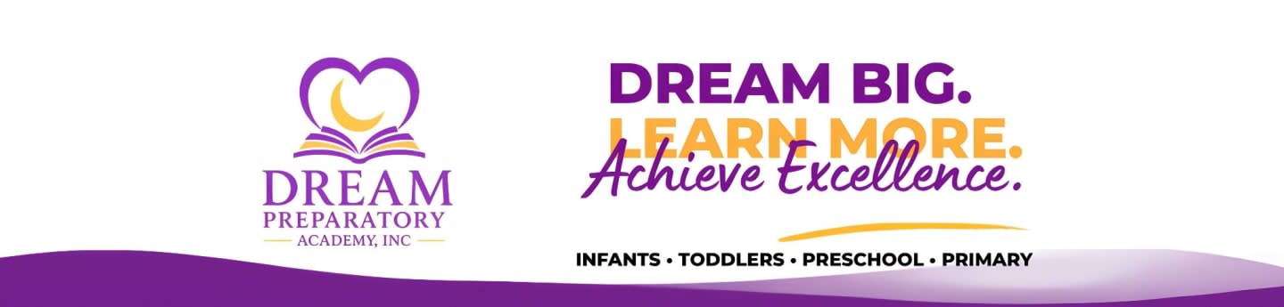 A purple and yellow logo for Dream Preparatory Academy is on the left, with the slogan "DREAM BIG. LEARN MORE. Achieve Excellence." and age groups listed on the right, all on a white background with a purple wavy border at the bottom.