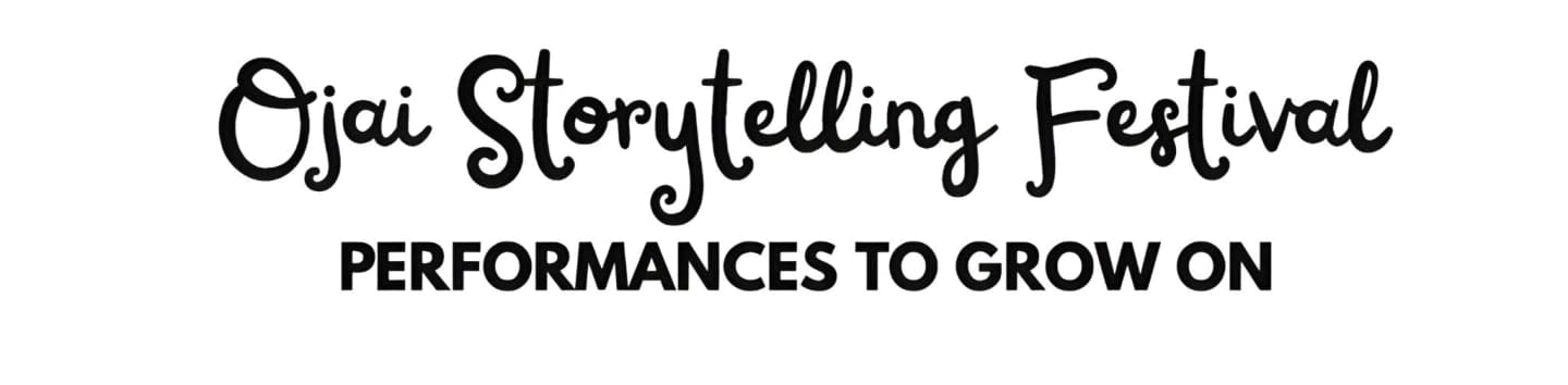 The foreground displays the text "Ojai Storytelling Festival" in a whimsical script, with "PERFORMANCES TO GROW ON" in bold, block letters below it, all set against a plain white background.