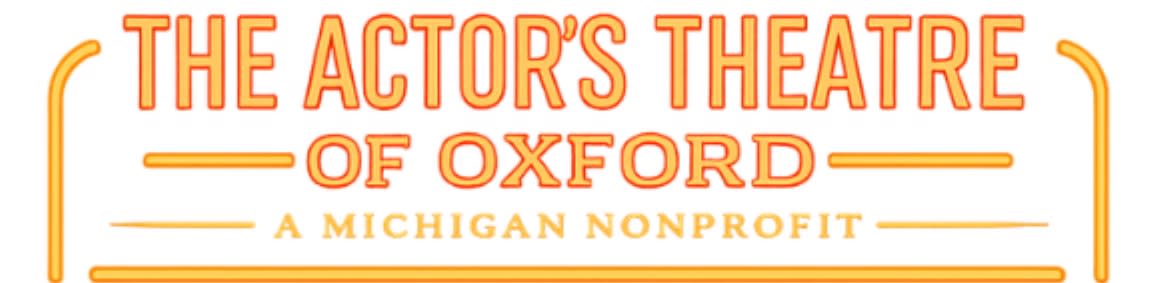 The foreground displays the text "THE ACTOR'S THEATRE OF OXFORD" in orange lettering, with "A MICHIGAN NONPROFIT" below it, all set against a white background with decorative yellow borders.