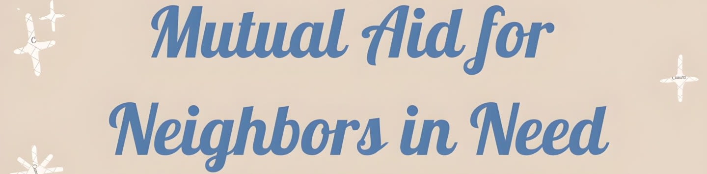 Blue cursive text reading "Mutual Aid for Neighbors in Need" is set against a light tan background with scattered white starbursts.