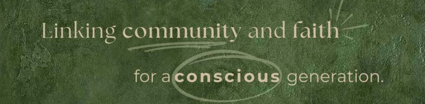 White text on a textured green background reads "Linking community and faith for a conscious generation," with "conscious" circled.
