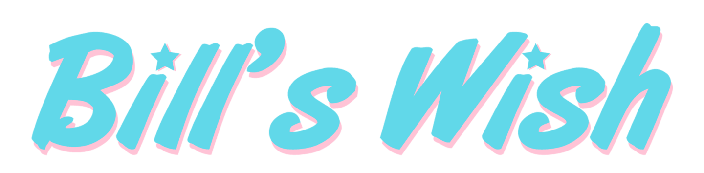 The foreground features the words "Bill's Wish" in a playful, turquoise script with a subtle pink shadow, while the background is a clean white.