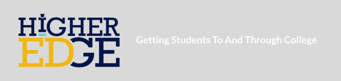 The "HIGHER EDGE" logo is on the left, with the text "Getting Students To And Through College" to its right, all against a light gray background.