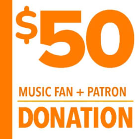 Music Fan + Patron $50 Donation • Entry Only item