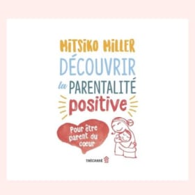 Découvrir la Parentalité Positive de Mitsiko Miller item