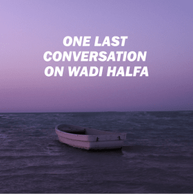 One Last Conversation On Wadi Halfa  5 item