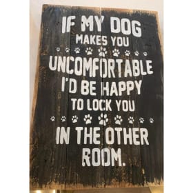 If My Dog Makes You Uncomfortable Sign item