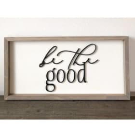 #27 - Be the Good Home Sign item