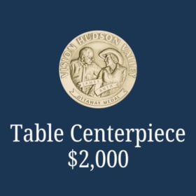 Exclusive Sponsorship -  Table Centerpiece - $2,000 item